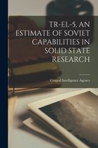 Tr-El-5, an Estimate of Soviet Capabilities in Solid State Research