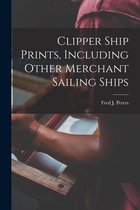Clipper Ship Prints, Including Other Merchant Sailing Ships