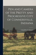 Pen and Camera of the Pretty and Progressive City of Connersville, Indiana