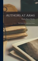 Authors at Arms; the Soldiering of Six Great Writers