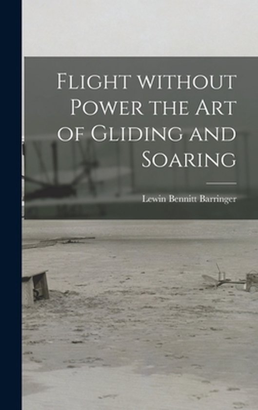Flight Without Power the Art of Gliding and Soaring - cover