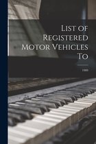 List of Registered Motor Vehicles To; 1909