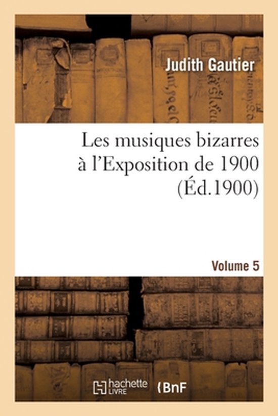 Les musiques bizarres à l'Exposition de 1900. Volume 5