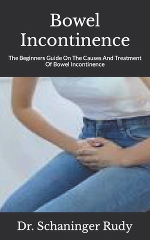 Bowel Incontinence, Dr Schaninger Rudy 9798495899728 Boeken