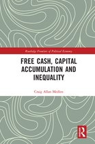 Routledge Frontiers of Political Economy - Free Cash, Capital Accumulation and Inequality