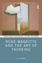 Routledge Research in Art History - René Magritte and the Art of Thinking