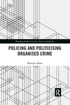 Routledge Studies in Crime, Security and Justice - Politicising and Policing Organised Crime