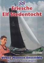 Friese Elf Stedentocht DVD+CD - Urker Mannen Ensemble o.l.v. Pieter Jan Leusink