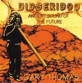 Gary Thomas - Didgeridoo. Ancient Sound Of The Future (CD)