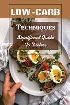 Low-Carb Techniques: Significant Guide To Dieters