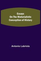 Essays on the Materialistic Conception of History