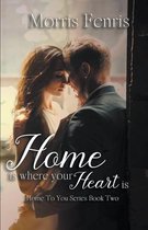 Home to You- Home Is Where Your Heart Is