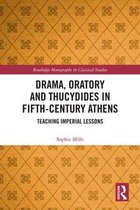 Routledge Monographs in Classical Studies - Drama, Oratory and Thucydides in Fifth-Century Athens