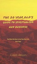 The 20 Year Old's Guide to Spiritualism And Business