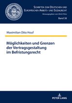 Schriften zum Deutschen und Europaeischen Arbeits- und Sozialrecht 38 - Moeglichkeiten und Grenzen der Vertragsgestaltung im Befristungsrecht