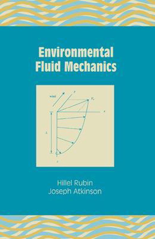 Environmental Fluid Mechanics 9780824787813 Hillel Rubin Boeken Environmental Fluid Mechanics 9780824787813 Hillel Rubin Boeken