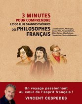 3 minutes pour comprendre - 3 minutes pour comprendre les 50 plus grandes théories des philosophes français