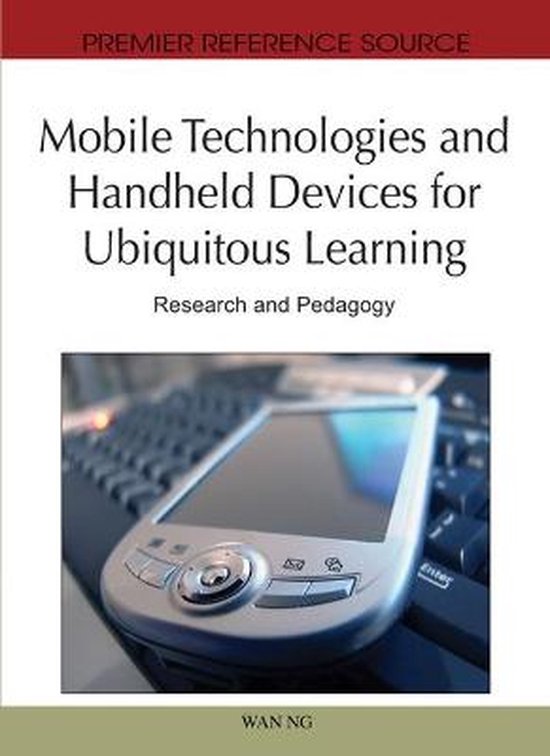 Mobile Technologies and Handheld Devices For Ubiquitous Learning