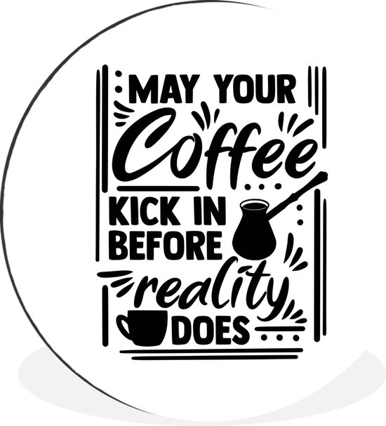 Citation Que votre café entre en jeu avant que la réalité ne le fasse sur un fond blanc Cercle mural aluminium - ⌀ 60 cm - peinture ronde - impression photo sur aluminium / dibond / cercle mural / cercle vivant / cercle jardin (décoration murale)