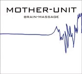 Mother Unit - Brain-Massage (CD)