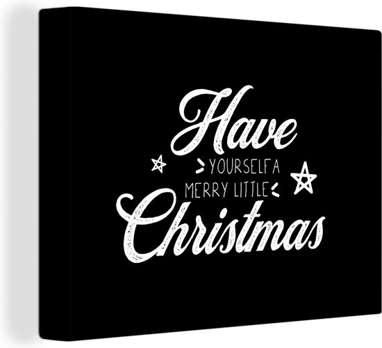 Canvas Schilderij Kerst - Spreuken - Have yourself a merry little Christmas - Quotes - 80x60 cm - Wanddecoratie