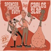 Spencer "Chicken" Evoy & Carlos Slap - Spencer "Chicken" Evoy & Carlos Slap (7" Vinyl Single)