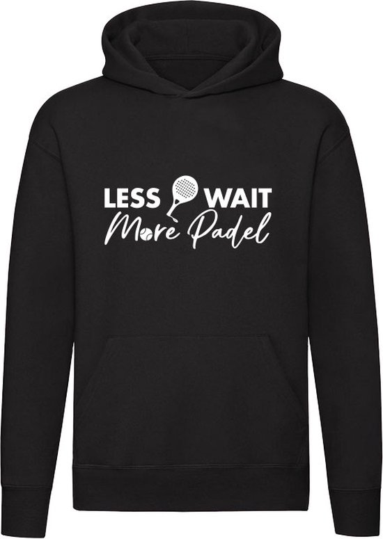 Less Wait More Padel Hoodie - sport - spel - rally - padelracket - smash - tennis - unisex - trui - sweater - capuchon
