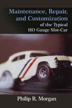 Maintenance, Repair, and Customization of the Typical HO Gauge Slot-Car