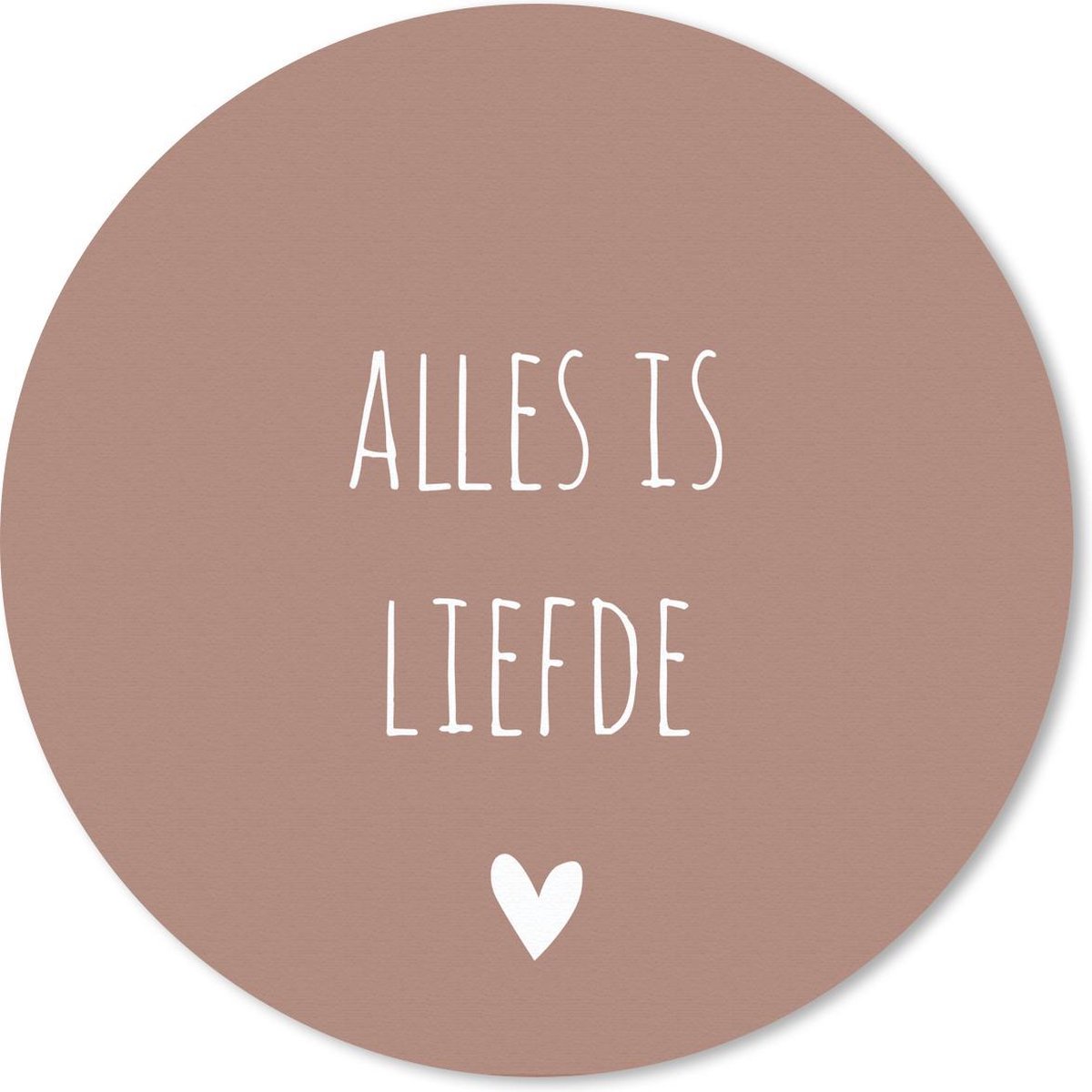 Muismat - Mousepad - Rond - Quotes - Alles is liefde - Spreuken - Bløf - 30x30 cm - Ronde muismat