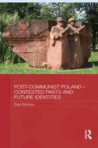 Post-Communist Poland Contested Pasts and Future Identities