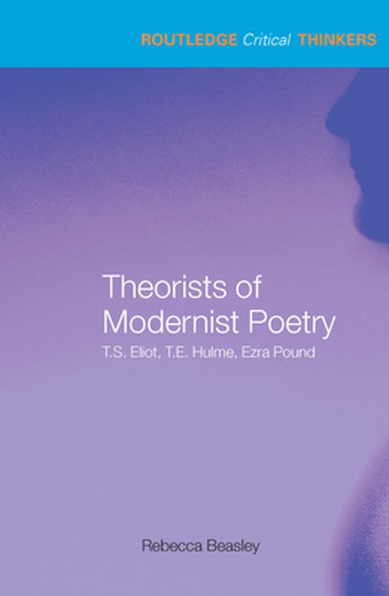 Routledge Critical Thinkers - Theorists of Modernist Poetry - cover