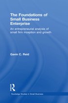 Routledge Studies in Entrepreneurship and Small Business - The Foundations of Small Business Enterprise