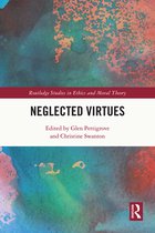 Routledge Studies in Ethics and Moral Theory - Neglected Virtues
