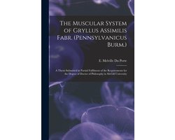 The Muscular System of Gryllus Assimilis Fabr. (Pennsylvanicus Burm.) [microform]