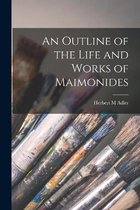 An Outline of the Life and Works of Maimonides