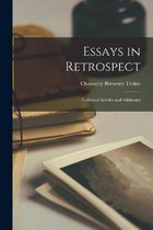 Essays in Retrospect; Collected Articles and Addresses