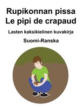 Suomi-Ranska Rupikonnan pissa / Le pipi de crapaud Lasten kaksikielinen kuvakirja