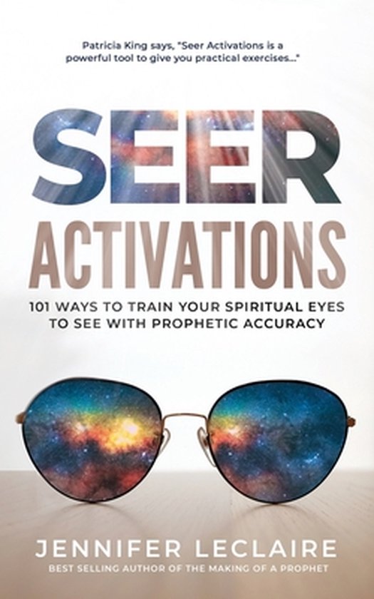 Boekomslag 'Seer Activations' met een bril waarin een sterrennevel is afgebeeld. Titel: Seer Activations. Omslagtekst: 101 Ways to Train Your Spiritual Eyes to See With Prophetic Accuracy.