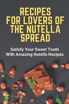 Recipes For Lovers Of The Nutella Spread