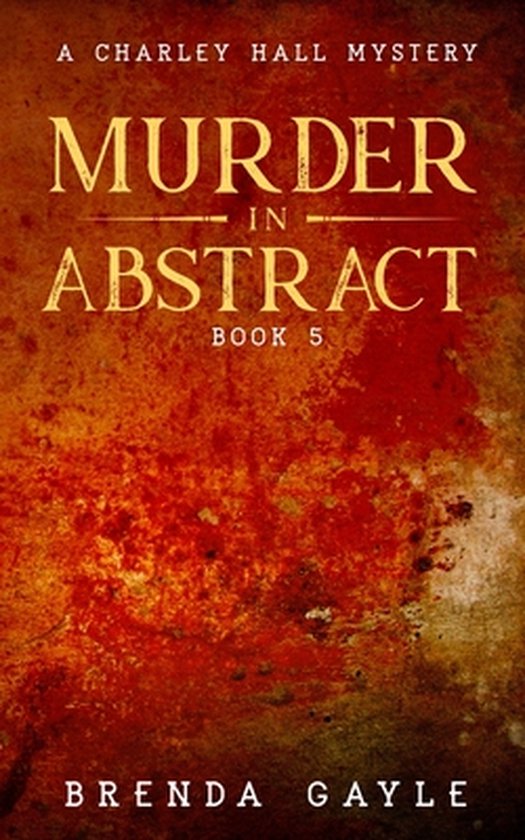 Charley Hall Mysteries- Murder in Abstract - cover