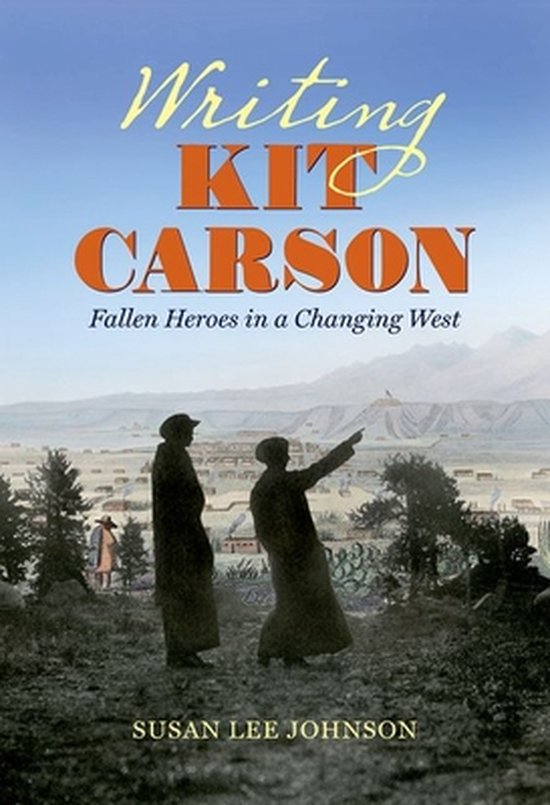 Writing Kit Carson, Susan Lee Johnson 9781469658834 Boeken