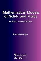 Mathematical Models of Solids and Fluids