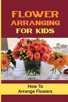 Flower Arranging For Kids
