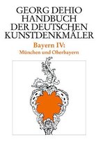 Bayern 4. München und Oberbayern. Handbuch der deutschen Kunstdenkmäler