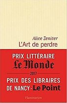 L'Art de perdre (Prix litteraire du Monde/Goncourt des lyceens 2017)