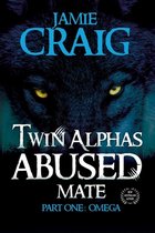 Twin Alphas Abused Mate: Part One