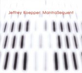 Jeffrey Koepper - Mantrasequent (CD)