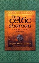 Celtic Shaman A Practical Guide