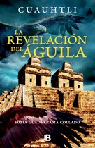 ENIGMAS DE LOS DIOSES DEL MÉXICO ANTIGUO- Cuauhtli, la revelacion del águila / Cuauhtli: The Eagle's Revelation