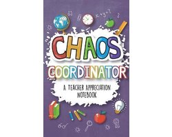 Chaos Coordinator - A Teacher Appreciation Notebook